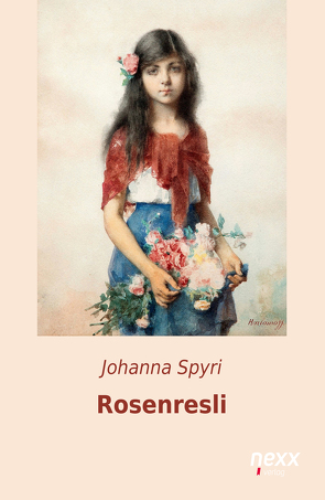 Rosenresli und andere Geschichten von Spyri,  Johanna