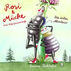 Rosi & Mücke – Eine Käferfreundschaft von Stokloßa,  Simone