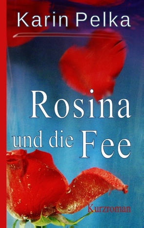 Rosina und die Fee von Pelka,  Karin