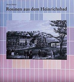 Rosinen aus dem Heinrichsbad von Hüsler,  Martin