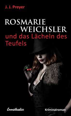 Rosmarie Weichsler und das Lächeln des Teufels von Preyer,  J J