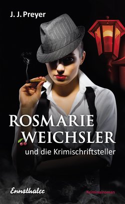 Rosmarie Weichsler und die Krimischriftsteller von Preyer,  J J, Preyer,  Josef Johann