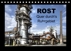 Rost – Quer durch’s Ruhrgebiet (Tischkalender 2023 DIN A5 quer) von Petsch,  Joachim