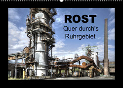 Rost – Quer durch’s Ruhrgebiet (Wandkalender 2023 DIN A2 quer) von Petsch,  Joachim