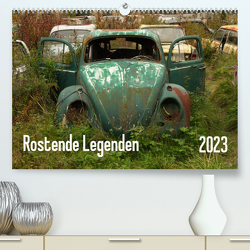 Rostende Legenden (Premium, hochwertiger DIN A2 Wandkalender 2023, Kunstdruck in Hochglanz) von Bittner,  Martin