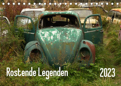 Rostende Legenden (Tischkalender 2023 DIN A5 quer) von Bittner,  Martin