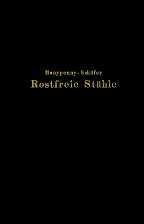 Rostfreie Stähle von Monypenny,  J. H. G., Schaefer,  Rudolf