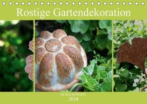 Rostige Gartendekoration im Blickwinkel (Tischkalender 2018 DIN A5 quer) von Diedrich,  Sabine