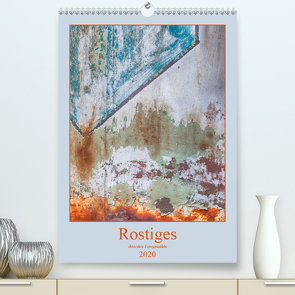 Rostiges (Premium, hochwertiger DIN A2 Wandkalender 2020, Kunstdruck in Hochglanz) von Buch,  Monika