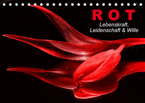 Rot • Lebenskraft, Leidenschaft & Wille (Tischkalender 2023 DIN A5 quer) von Stanzer,  Elisabeth
