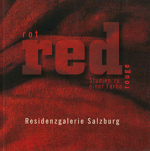 Rot Red Rouge von Groschner,  Gabriele, Hölzl,  Tina, Juffinger,  Roswitha, Kaan,  Dorothea, Kremer,  Georg, Vaelske,  Urd
