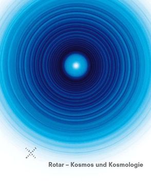 Rotar – Kosmos und Kosmologie von Baumann,  Laura, Paust,  Bettina, Stiftung Museum Schloss Moyland - Sammlung van der Grinten - Joseph Beuys Archiv des Landes NRW