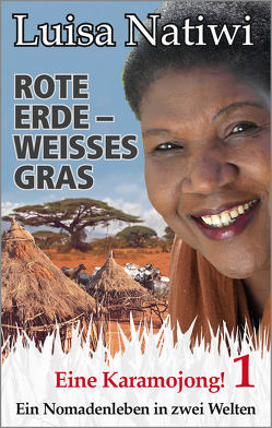 Rote Erde – weisses Gras – Eine Karamojong! 1 von Döscher,  Günther, Natiwi,  Luisa