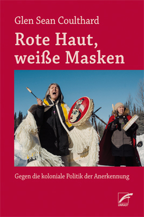 Rote Haut, weiße Masken von Coulthard,  Glen Sean, Schiffmann,  Michael