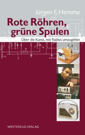 Rote Röhren, grüne Spulen von Hemme,  Jürgen F