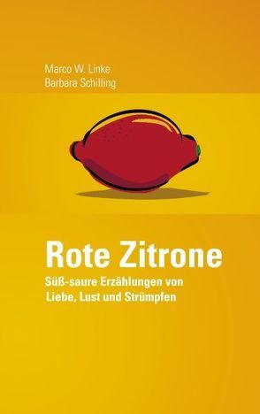 Rote Zitrone von Linke,  Marco W., Schilling,  Barbara