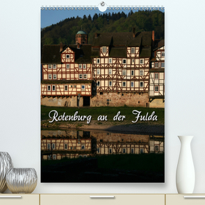 Rotenburg an der Fulda (Premium, hochwertiger DIN A2 Wandkalender 2020, Kunstdruck in Hochglanz) von Berg,  Martina