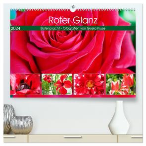 Roter Glanz Blütenpracht (hochwertiger Premium Wandkalender 2024 DIN A2 quer), Kunstdruck in Hochglanz von Kruse,  Gisela