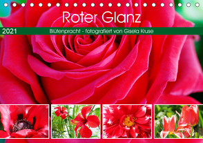 Roter Glanz Blütenpracht (Tischkalender 2021 DIN A5 quer) von Kruse,  Gisela