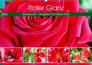 Roter Glanz Blütenpracht (Wandkalender 2021 DIN A2 quer) von Kruse,  Gisela
