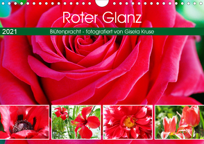 Roter Glanz Blütenpracht (Wandkalender 2021 DIN A4 quer) von Kruse,  Gisela