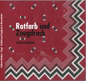 Rotfarb und Zeugdruck in Diessenhofen von Kolitzus-Hanhart,  Christine, Vogel,  Fritz Franz