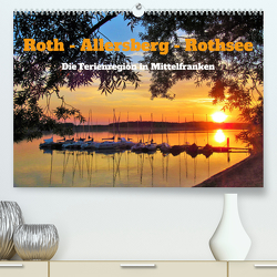 Roth – Allersberg – Rothsee – Die Ferienregion in Mittelfranken (Premium, hochwertiger DIN A2 Wandkalender 2023, Kunstdruck in Hochglanz) von Gillner,  Martin