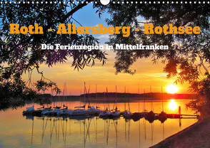 Roth – Allersberg – Rothsee – Die Ferienregion in Mittelfranken (Wandkalender 2023 DIN A3 quer) von Gillner,  Martin