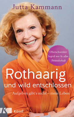 Rothaarig und wild entschlossen! von Kammann,  Jutta, Roth,  Margit Luise