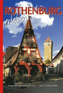 Rothenburg erleben. Deutsche Ausgabe von Huth,  Thomas, Schinagl,  Klaus