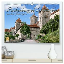 Rothenburg ob der Tauber um das Jahr 1900 – Fotos neu restauriert und detailcoloriert. (hochwertiger Premium Wandkalender 2024 DIN A2 quer), Kunstdruck in Hochglanz von Tetsch,  André