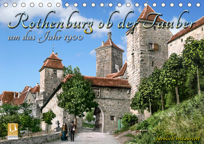 Rothenburg ob der Tauber um das Jahr 1900 – Fotos neu restauriert und detailcoloriert. (Tischkalender 2021 DIN A5 quer) von Tetsch,  André