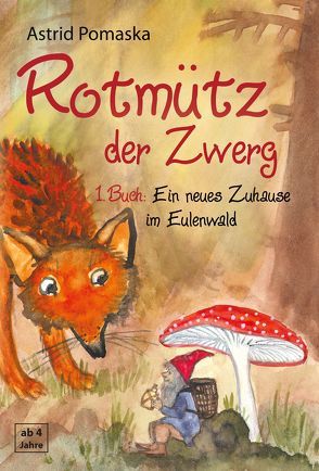 Rotmütz der Zwerg (Bd. 1): Ein neues Zuhause im Eulenwald von Pomaska,  Astrid