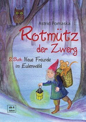 Rotmütz der Zwerg (Bd. 2): Neue Freunde im Eulenwald von Pomaska,  Astrid