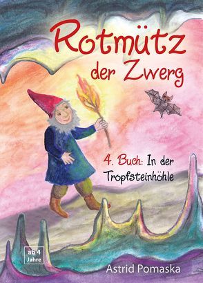 Rotmütz der Zwerg (Bd. 4): In der Tropfsteinhöhle von Pomaska,  Astrid