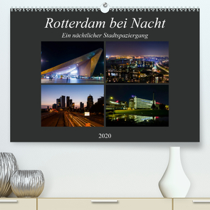 Rotterdam bei Nacht (Premium, hochwertiger DIN A2 Wandkalender 2020, Kunstdruck in Hochglanz) von W. Lambrecht,  Markus