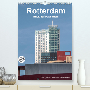 Rotterdam: Blick auf Fassaden (Premium, hochwertiger DIN A2 Wandkalender 2022, Kunstdruck in Hochglanz) von Rechberger,  Gabriele