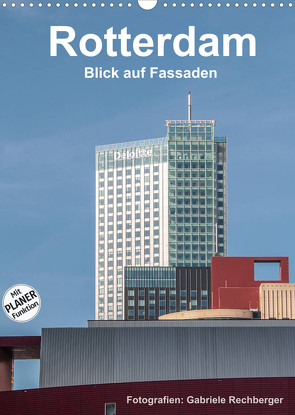 Rotterdam: Blick auf Fassaden (Wandkalender 2022 DIN A3 hoch) von Rechberger,  Gabriele