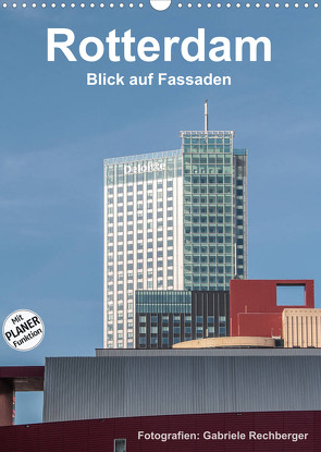 Rotterdam: Blick auf Fassaden (Wandkalender 2023 DIN A3 hoch) von Rechberger,  Gabriele