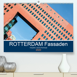 Rotterdam Fassaden (Premium, hochwertiger DIN A2 Wandkalender 2020, Kunstdruck in Hochglanz) von Rechberger,  Gabriele