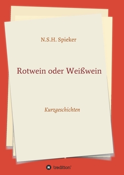 Rotwein oder Weißwein von Spieker,  N. S. H.