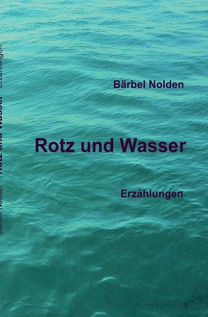 Rotz und Wasser von Nolden,  Bärbel