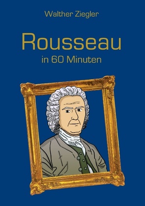 Rousseau in 60 Minuten von Ziegler,  Walther