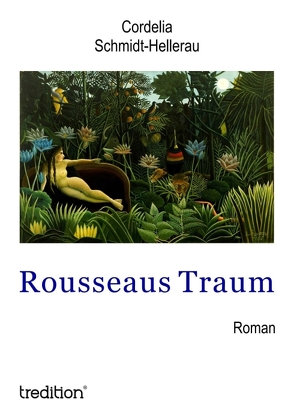Rousseaus Traum von Schmidt-Hellerau,  Cordelia