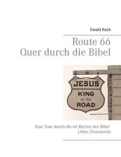 Route 66 Quer durch die Bibel von Keck,  Ewald