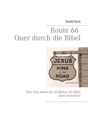 Route 66 Quer durch die Bibel von Keck,  Ewald