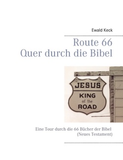 Route 66 – Quer durch die Bibel von Keck,  Ewald