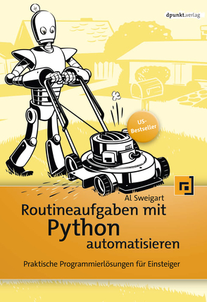 Routineaufgaben mit Python automatisieren von Gronau,  Volkmar, Sweigart,  Al