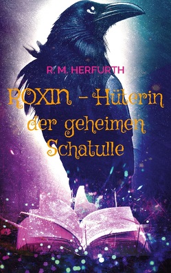 ROXIN – Hüterin der geheimen Schatulle von Herfurth,  R. M.