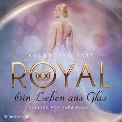 Royal 1: Ein Leben aus Glas von Blümel,  Yara, Fast,  Valentina